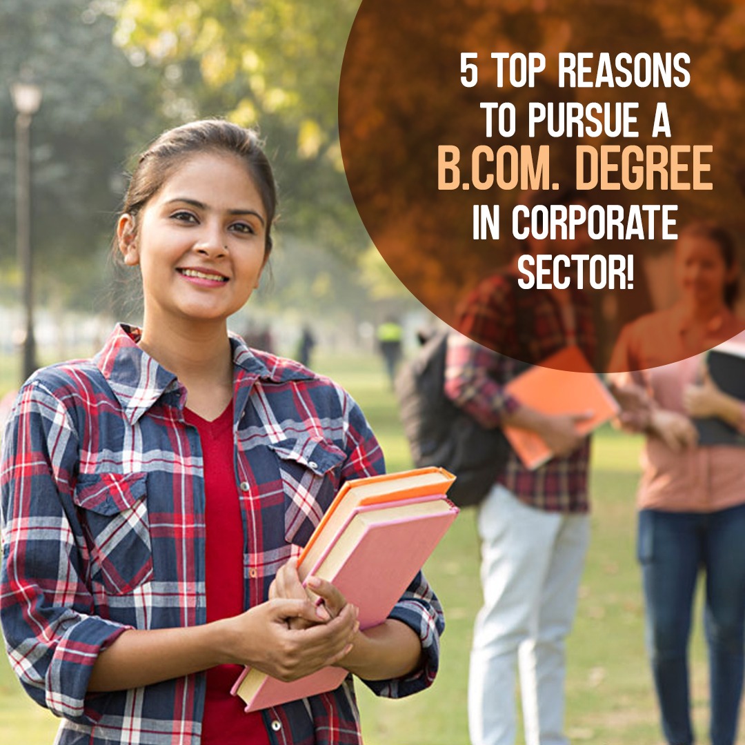 5 Top Reasons to Pursue a B.Com. Degree In Corporate Sector